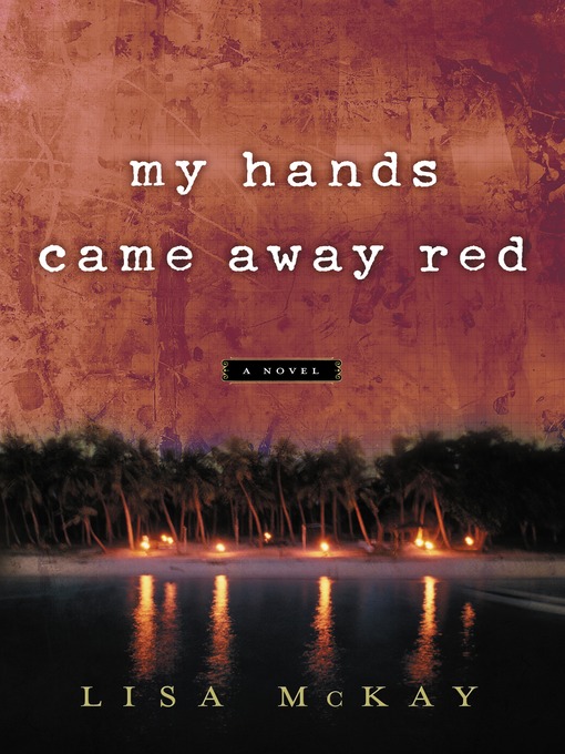 Title details for My Hands Came Away Red by Lisa McKay - Available